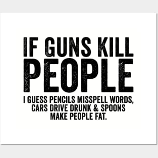 Funny If Guns Kill People Black Posters and Art